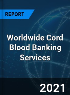 Cord Blood Banking Services Market