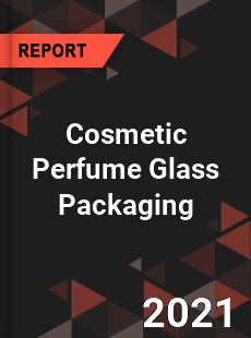 Cosmetic Perfume Glass Packaging Market