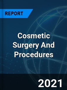 Cosmetic Surgery And Procedures Market