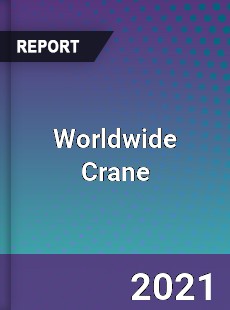 Crane Market In depth Research covering sales outlook demand