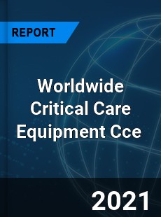 Worldwide Critical Care Equipment Cce Market