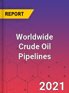 Worldwide Crude Oil Pipelines Market