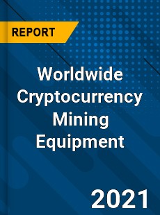 Cryptocurrency Mining Equipment Market