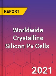 Worldwide Crystalline Silicon Pv Cells Market
