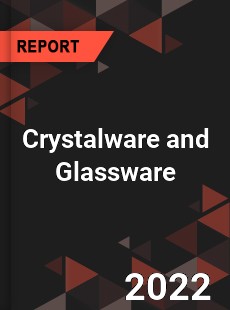 Worldwide Crystalware and Glassware Market