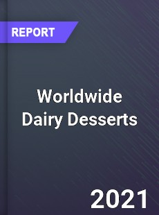 Worldwide Dairy Desserts Market