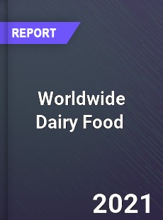 Worldwide Dairy Food Market