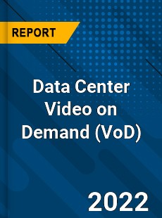Worldwide Data Center Video on Demand Market