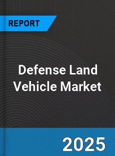 Defense Land Vehicle Market