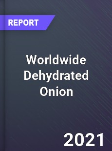 Worldwide Dehydrated Onion Market