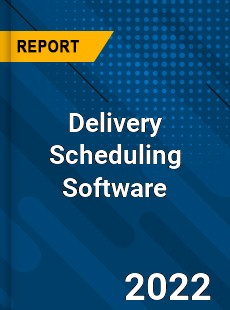 Delivery Scheduling Software Market