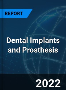 Worldwide Dental Implants and Prosthesis Market