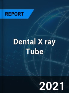 Worldwide Dental X ray Tube Market