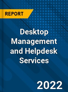 Worldwide Desktop Management and Helpdesk Services Market