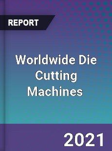 Worldwide Die Cutting Machines Market