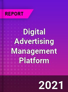 Worldwide Digital Advertising Management Platform Market