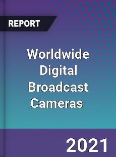 Digital Broadcast Cameras Market