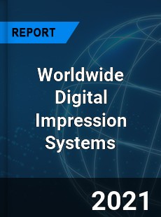 Digital Impression Systems Market