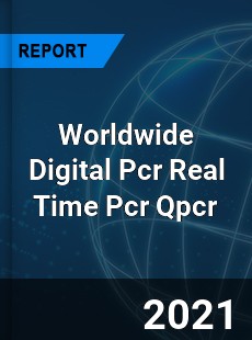 Worldwide Digital Pcr Real Time Pcr Qpcr Market