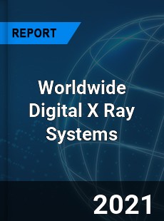 Digital X Ray Systems Market