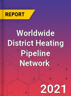Worldwide District Heating Pipeline Network Market