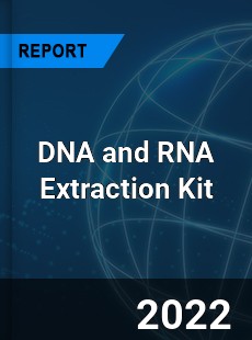 DNA and RNA Extraction Kit Market