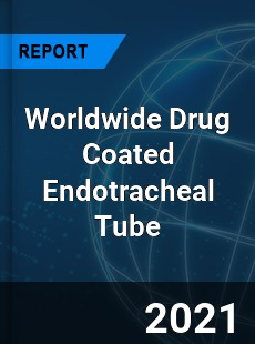 Drug Coated Endotracheal Tube Market