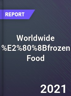 Worldwide E2 80 8Bfrozen Food Market