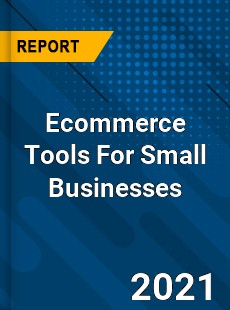 Ecommerce Tools For Small Businesses Market