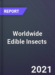 Worldwide Edible Insects Market