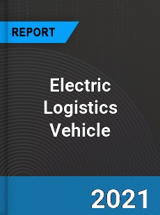 Worldwide Electric Logistics Vehicle Market
