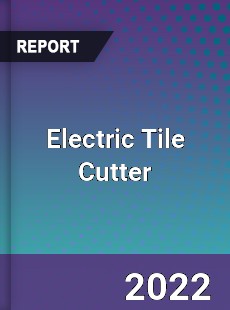 Electric Tile Cutter Market
