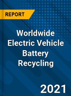 Electric Vehicle Battery Recycling Market