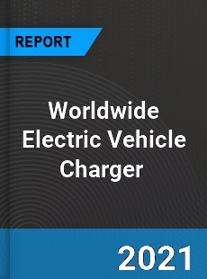 Electric Vehicle Charger Market