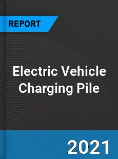 Worldwide Electric Vehicle Charging Pile Market