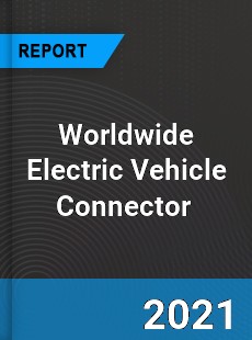 Electric Vehicle Connector Market
