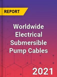 Worldwide Electrical Submersible Pump Cables Market