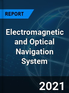 Electromagnetic and Optical Navigation System Market
