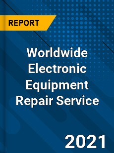 Electronic Equipment Repair Service Market