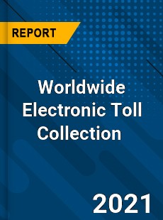 Electronic Toll Collection Market