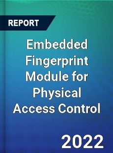 Worldwide Embedded Fingerprint Module for Physical Access Control Market