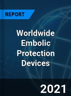 Worldwide Embolic Protection Devices Market