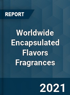 Encapsulated Flavors Fragrances Market