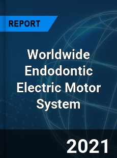 Worldwide Endodontic Electric Motor System Market