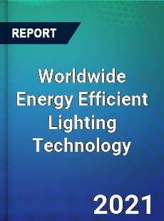 Worldwide Energy Efficient Lighting Technology Market