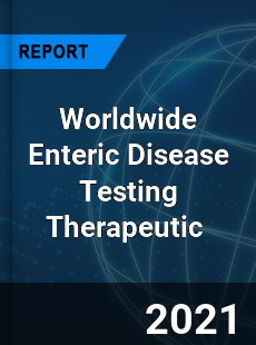 Worldwide Enteric Disease Testing Therapeutic Market
