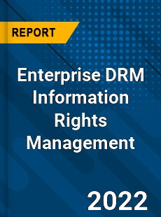 Enterprise DRM Information Rights Management Market