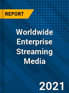 Enterprise Streaming Media Market