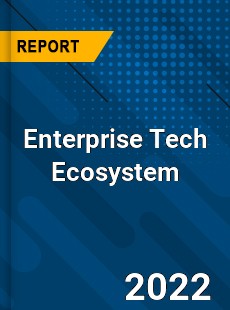 Enterprise Tech Ecosystem Market