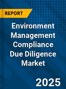 Environment Management Compliance Due Diligence Market